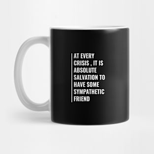 At Every Crisis Friends are Salvation Mug